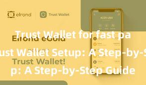 Trust Wallet for fast payments Trust Wallet Setup: A Step-by-Step Guide